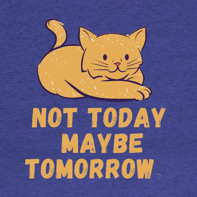 Not today. Maybe tomorrow. by Paciana Peroni